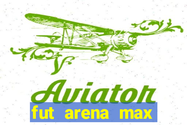 fut arena max futebol ao vivo